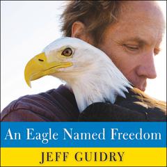 An Eagle Named Freedom by Jeff Guidry audiobook