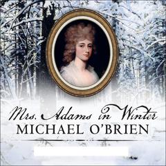 Mrs. Adams in Winter by Michael O'Brien audiobook