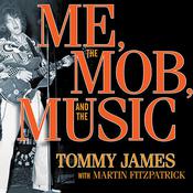 Me, the Mob, and the Music by  Tommy James audiobook