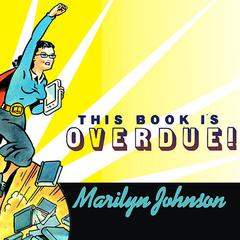 This Book Is Overdue! by Marilyn Johnson audiobook