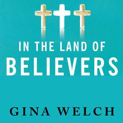 In the Land of Believers by Gina Welch audiobook