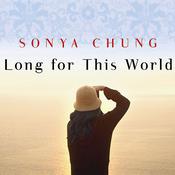 Long for This World by  Sonya Chung audiobook
