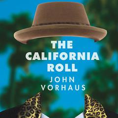 The California Roll by John Vorhaus audiobook