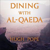 Dining with al-Qaeda by  Hugh Pope audiobook