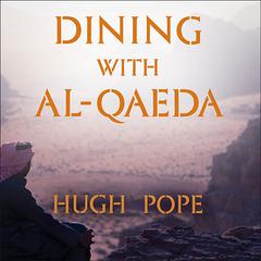 Dining with al-Qaeda by Hugh Pope audiobook