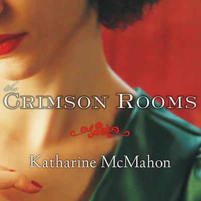 The Crimson Rooms by Katharine McMahon audiobook
