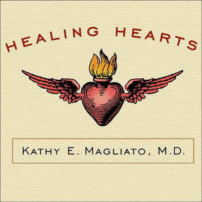 Healing Hearts by Kathy E. Magliato audiobook