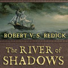 The River of Shadows by Robert V. S. Redick audiobook