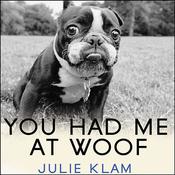 You Had Me at Woof by  Julie Klam audiobook