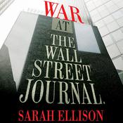 War at the Wall Street Journal by  Sarah Ellison audiobook