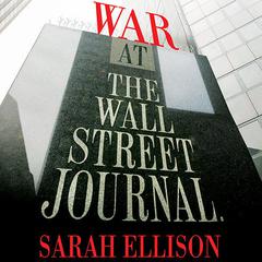War at the Wall Street Journal by Sarah Ellison audiobook