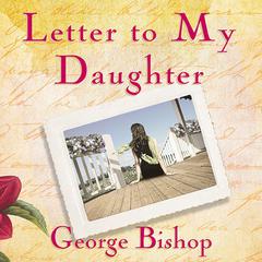 Letter to My Daughter by George Bishop audiobook