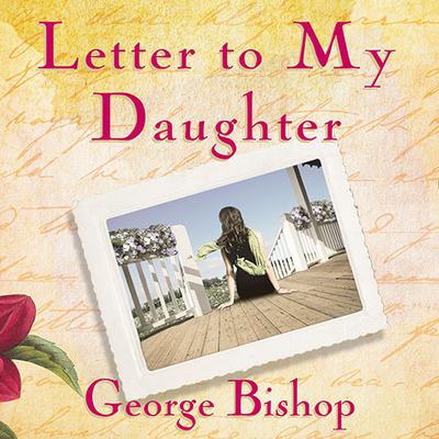 Letter to My Daughter by George Bishop audiobook