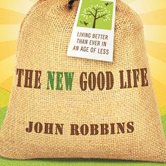 The New Good Life by John Robbins audiobook