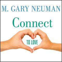 Connect to Love by M. Gary Neuman audiobook