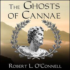The Ghosts of Cannae by Robert L. O’Connell audiobook