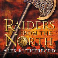 Raiders from the North by Alex Rutherford audiobook