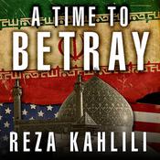 A Time to Betray by  Reza Kahlili audiobook