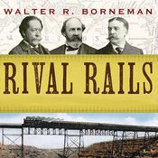 Rival Rails by  Walter R. Borneman audiobook