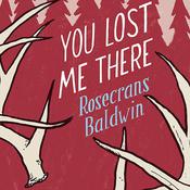 You Lost Me There by  Rosecrans Baldwin audiobook