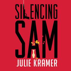Silencing Sam by Julie Kramer audiobook