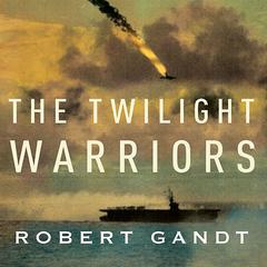 The Twilight Warriors by Robert Gandt audiobook