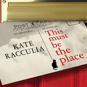 This Must Be the Place by  Kate Racculia audiobook