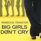 Big Girls Don't Cry by  Rebecca Traister audiobook