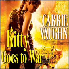 Kitty Goes to War by Carrie Vaughn audiobook