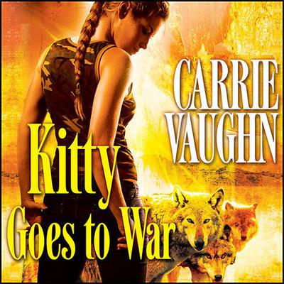 Kitty Goes to War by Carrie Vaughn audiobook