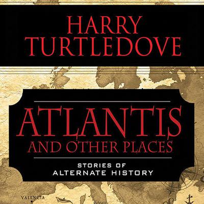 Atlantis and Other Places by Harry Turtledove audiobook