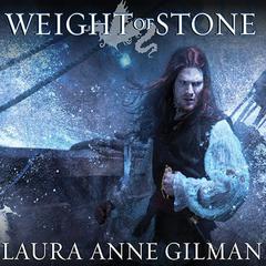 Weight of Stone by Laura Anne Gilman audiobook