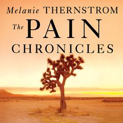 The Pain Chronicles by Melanie Thernstrom audiobook