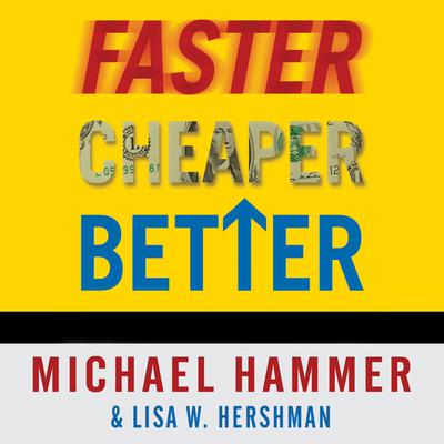 Faster Cheaper Better by Michael Hammer audiobook