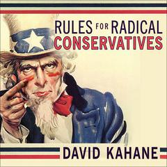 Rules for Radical Conservatives by David Kahane audiobook