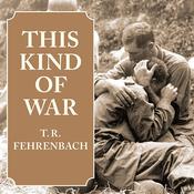 This Kind of War by  T. R. Fehrenbach audiobook