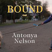 Bound by  Antonya Nelson audiobook