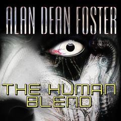The Human Blend by Alan Dean Foster audiobook