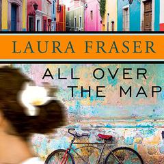 All Over the Map by Laura Fraser audiobook