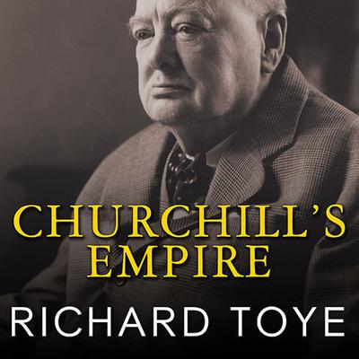 Churchill's Empire by Richard Toye audiobook
