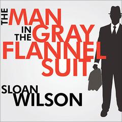 The Man in the Gray Flannel Suit by Sloan Wilson audiobook