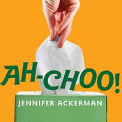 Ah-Choo! by  Jennifer Ackerman audiobook