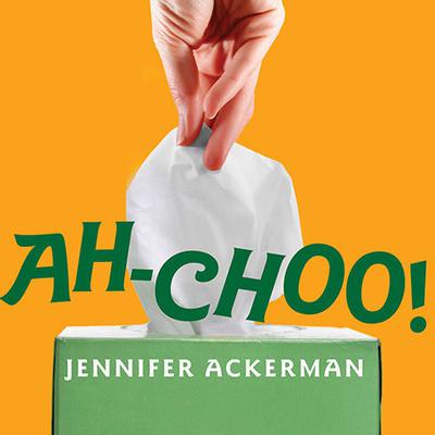 Ah-Choo! by Jennifer Ackerman audiobook