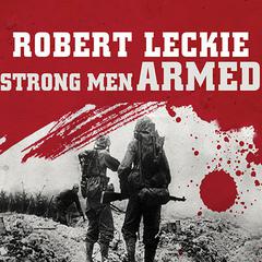 Strong Men Armed by Robert Leckie audiobook
