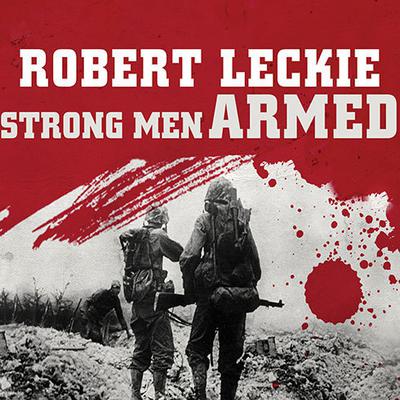 Strong Men Armed by Robert Leckie audiobook