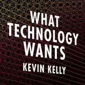 What Technology Wants by  Kevin Kelly audiobook