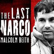 The Last Narco by  Malcolm Beith audiobook