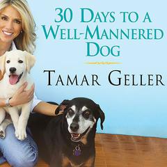 30 Days to a Well-Mannered Dog by Tamar Geller audiobook