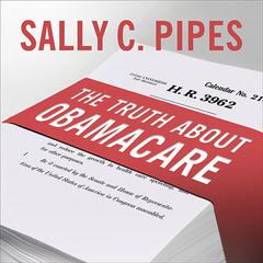 The Truth About Obamacare by Sally C. Pipes audiobook