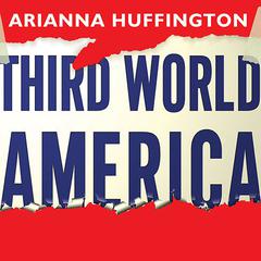 Third World America by Arianna Huffington audiobook